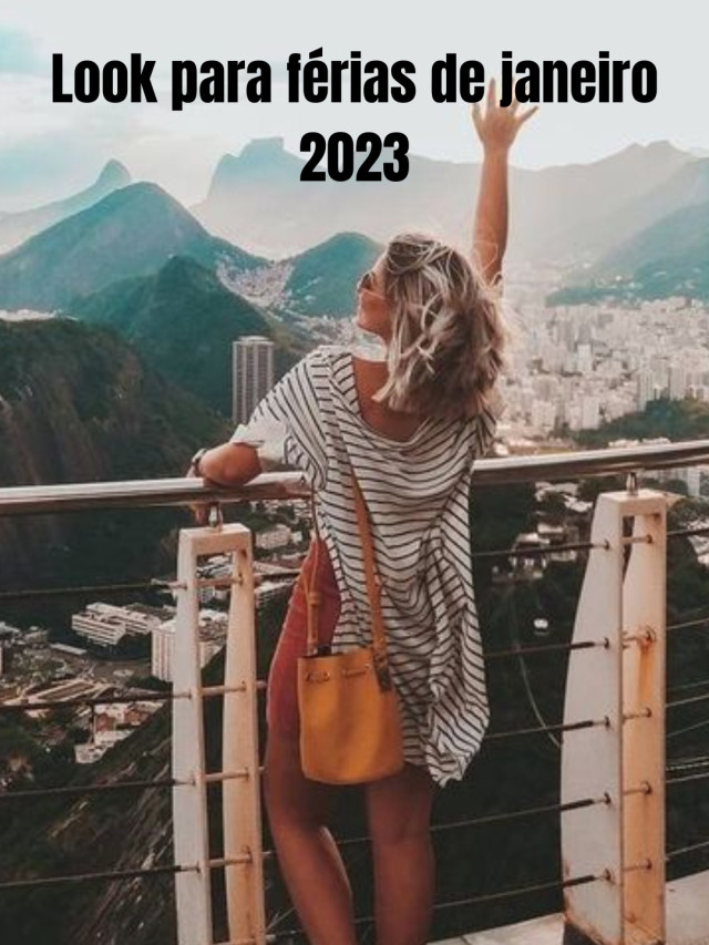 Look para férias de janeiro 2023