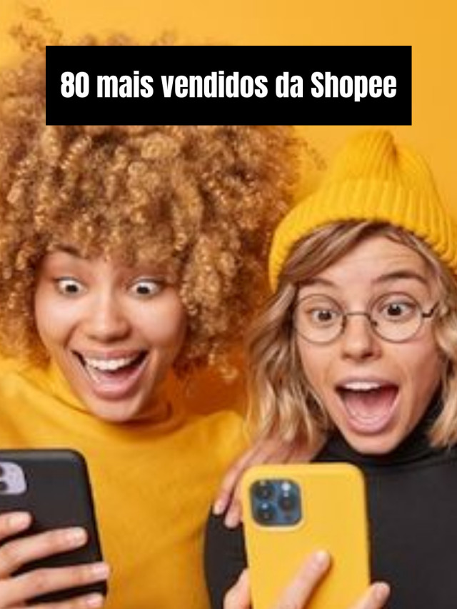 80 mais vendidos da Shopee