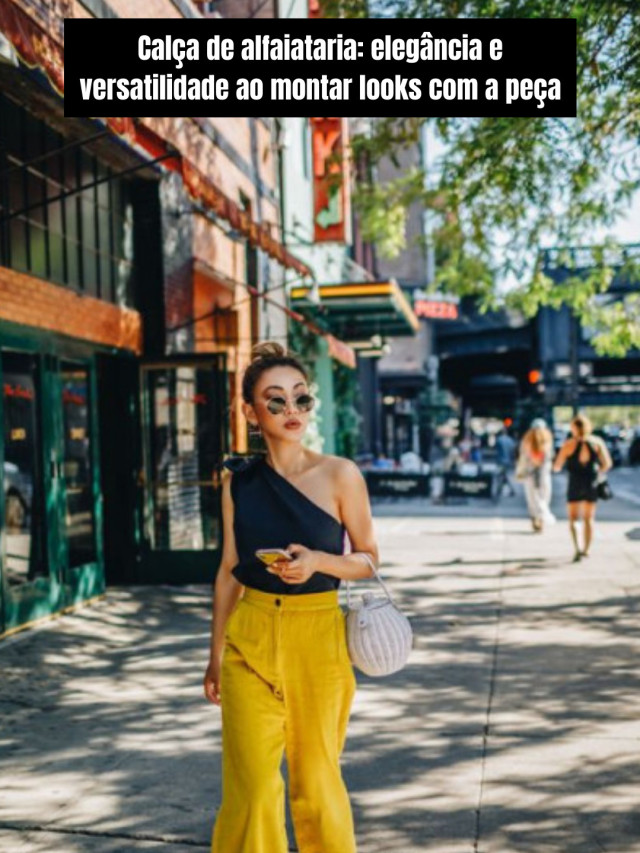 Calça de alfaiataria: elegância e versatilidade ao montar looks com a peça