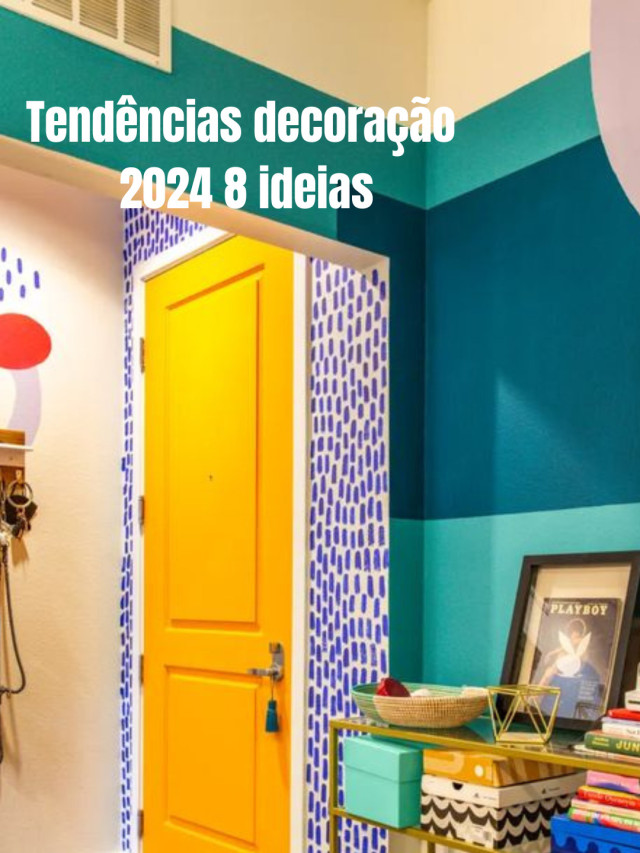 Tendências decoração 2024 8 ideias