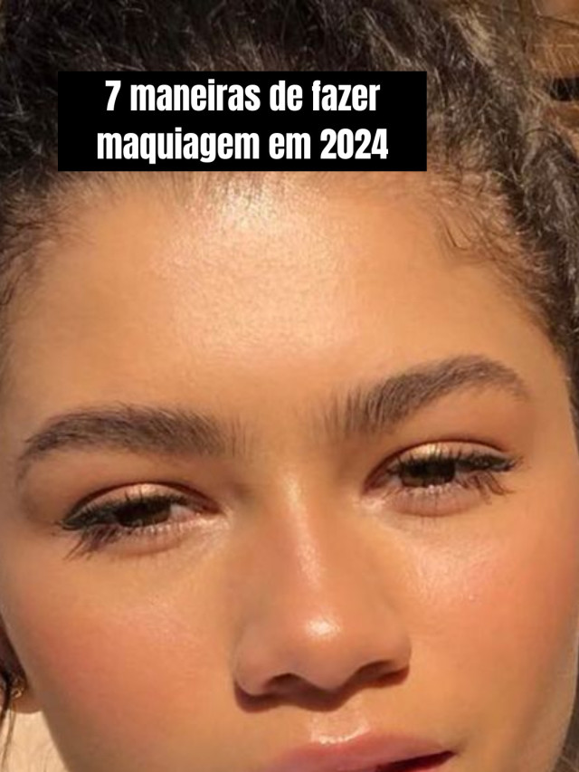 7 maneiras de fazer maquiagem em 2024