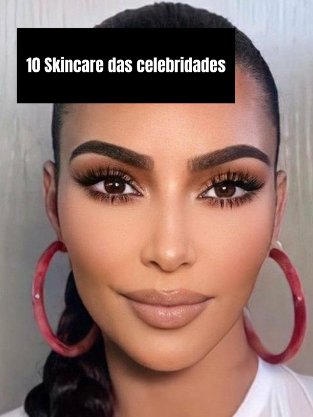 10 Skincare das celebridades