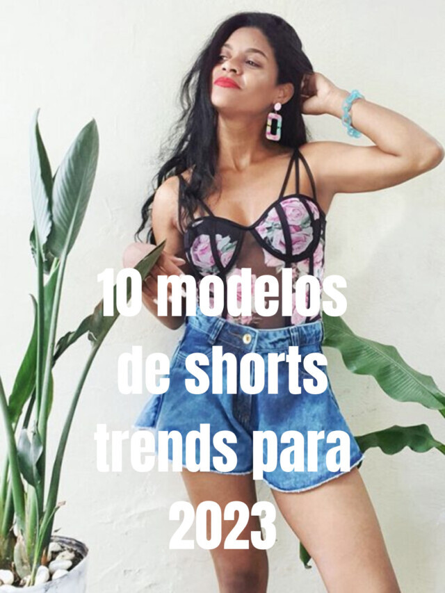 10 modelos de shorts trends para 2023