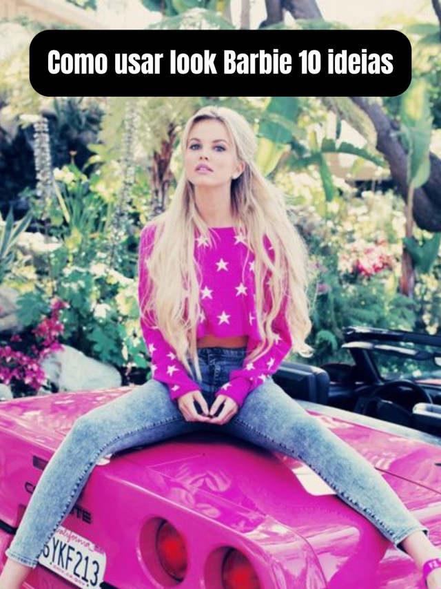 Como usar look Barbie 10 ideias