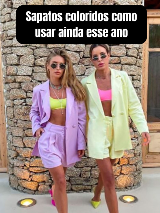 Sapatos coloridos como usar ainda esse ano
