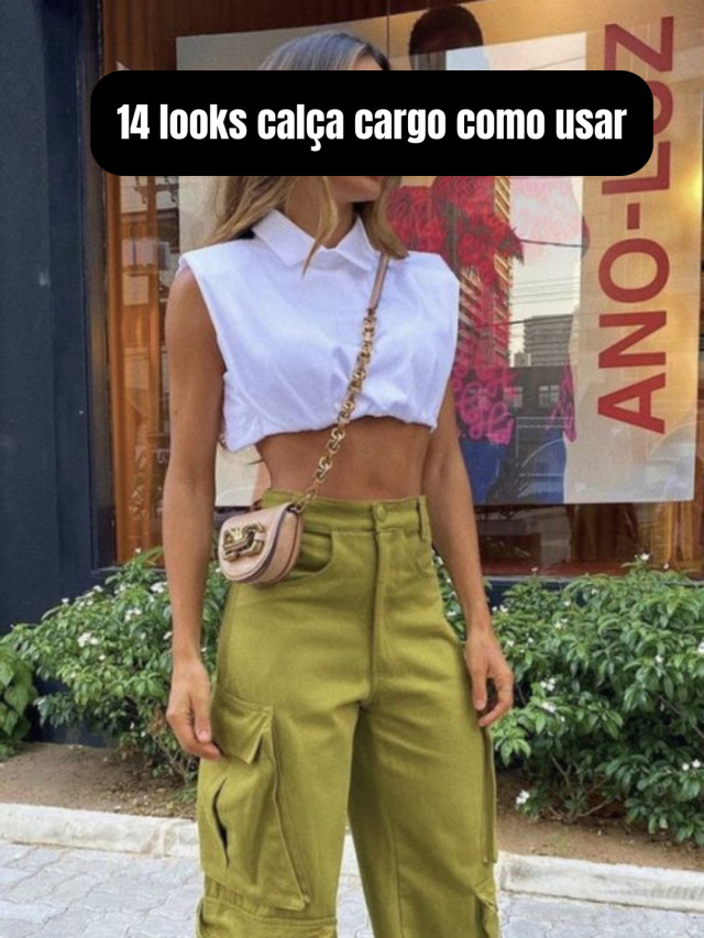 14 looks calça cargo como usar