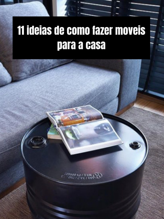 11 ideias de como fazer moveis para a casa