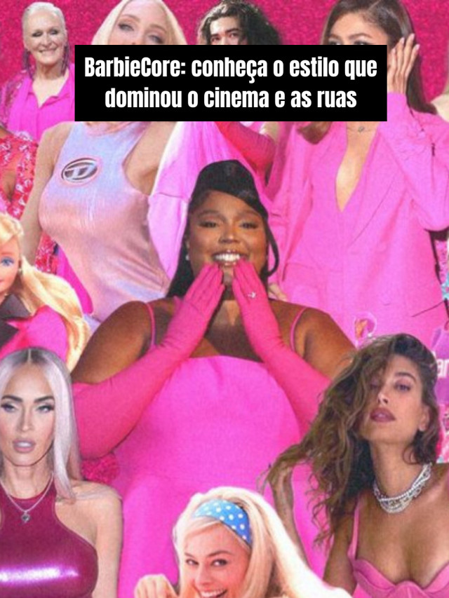 BarbieCore: conheça o estilo que dominou o cinema e as ruas