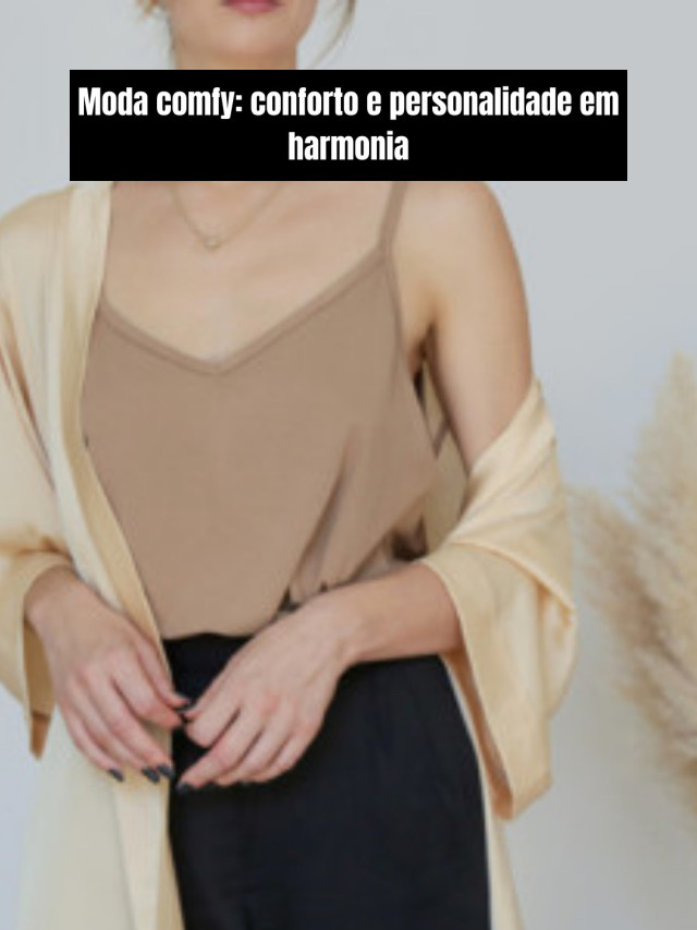 Moda comfy: conforto e personalidade em harmonia