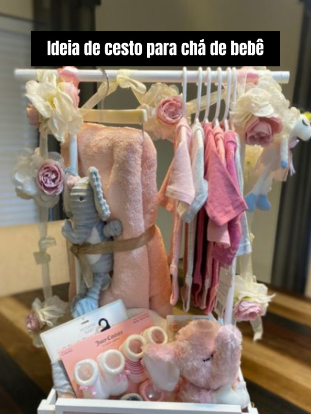 Ideia de cesto para chá de bebê