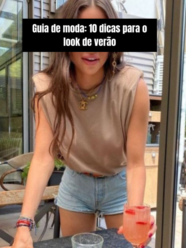 Guia de moda: 10 dicas para o look de verão