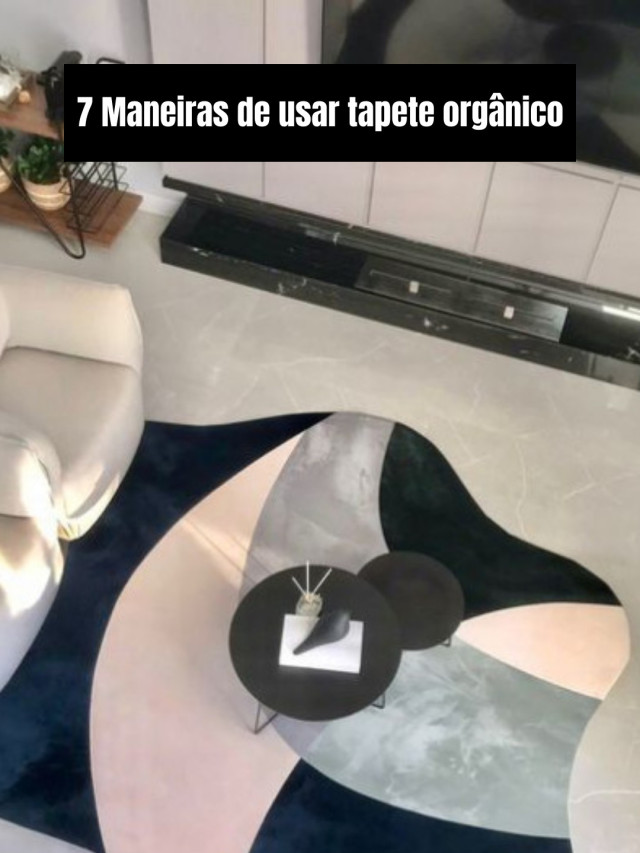 7 Maneiras de usar tapete orgânico