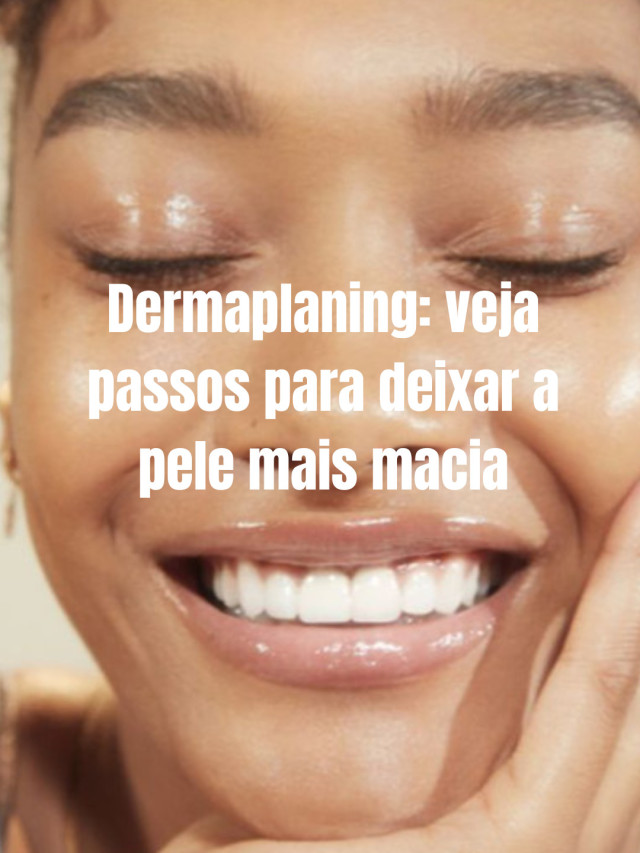 Dermaplaning: veja passos para deixar a pele mais macia