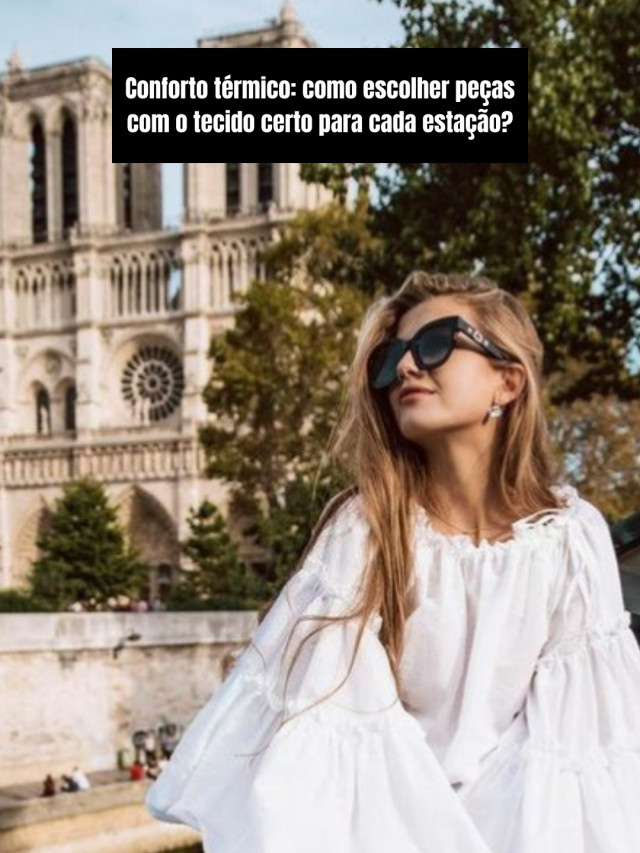 Conforto térmico: como escolher peças com o tecido certo para cada estação?